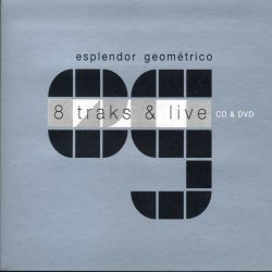 Esplendor Geométrico - 8 Tracks & Live (2007)