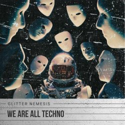 Glitter Nemesis - We Are All Techno (2025) [Single]