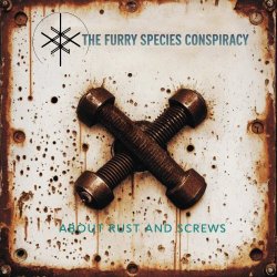 The Furry Species Conspiracy - About Rust And Screws (2025)
