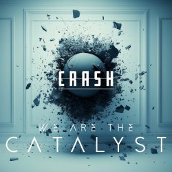 We Are The Catalyst - Crash (2025) [Single]