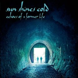 Sun Shines Cold - Echoes Of A Former Life (2023)
