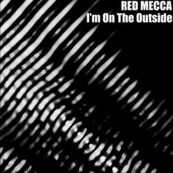 Red Mecca - I'm On The Outside (2025) [Single]