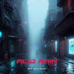 Ray Gun Hero - Acid Rain (2024) [Single]