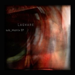 Lagware - Sub_Matrix (2021) [EP]