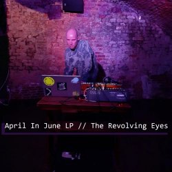 The Revolving Eyes - April In June (2023)