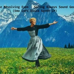 The Revolving Eyes - Spring Always Sound Good (2018)