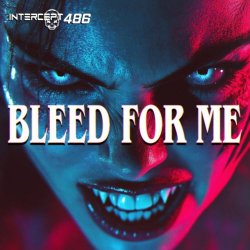 Intercept 486 - Bleed For Me (2025) [Single]