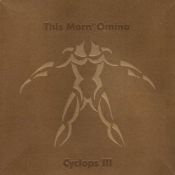 This Morn' Omina - Cyclops III (2004) [Single]