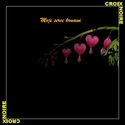 Croix Noire - Moje Serce Krwawi (2021)