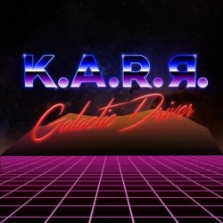 K.A.R.R - Galactic Driver (2016) [EP]