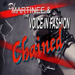 DJ Martinee & The Voice In Fashion - Chained (2024) [EP]