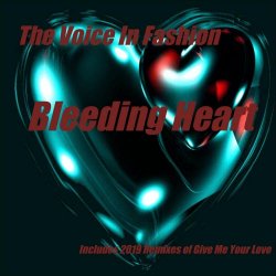 The Voice In Fashion - Bleeding Heart (Remixes) (2019) [EP]