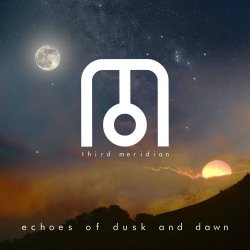 Third Meridian - Echoes Of Dusk And Dawn (2025)