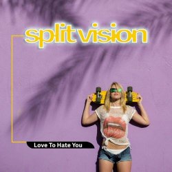 Split Vision - Love To Hate You (2025) [Single]