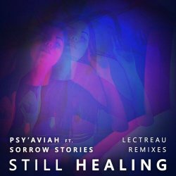 Psy'Aviah & Sorrow Stories - Still Healing (Lectreau Remixes) (2025) [EP]