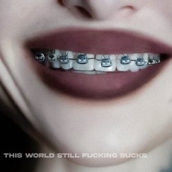 Cassyette - This World Still Fucking Sucks (2025)