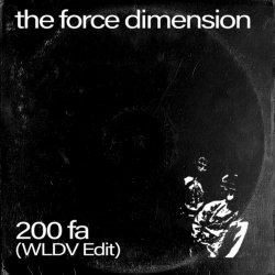 The Force Dimension - 200 FA (WLDV Edit) (2020) [Single]