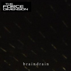The Force Dimension - Braindrain (2019) [Single]