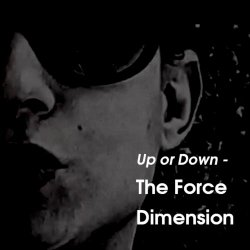 The Force Dimension - Up Or Down (2018) [Single]