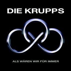 Die Krupps - Als Wären Wir Für Immer (2010) [EP]