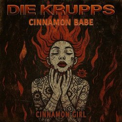 Die Krupps - Cinnamon Girl (2025) [Single]