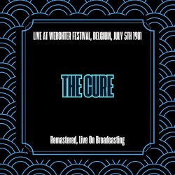 The Cure - Live At Werchter Festival, Belgium, July 5th 1981 (Remastered, Live On Broadcasting) (2025)