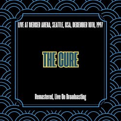 The Cure - Live At Mercer Arena, Seattle, USA, December 10th, 1997 (Remastered, Live On Broadcasting) (2025)
