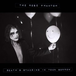 The Rose Phantom - Death's Standing In Your Sorrow (2020) [Single]