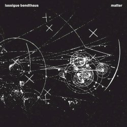 Lassigue Bendthaus - Matter (2014) [Remastered]