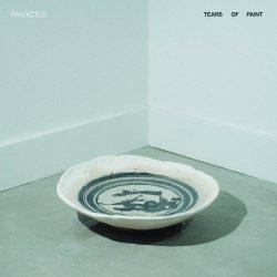 Fauxcils - Tears Of Paint (2025)