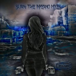Sina Matix - Burn: The Inferno Mixes (2025) [EP]