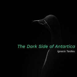 Ignacio Tardieu - The Dark Side Of Antarctica (2022)