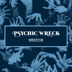 Psychic Wreck - Guided By Fear (2020) [Single]