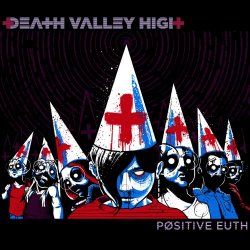 Death Valley High - Positive Euth (2013)