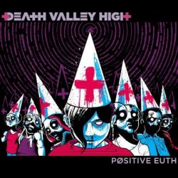 Death Valley High - Positive Euth (Deluxe Edition) (2013) [2CD]