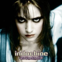 Indochine - Un Jour Dans Notre Vie (1993)