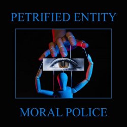 Petrified Entity - Moral Police (2025) [Single]