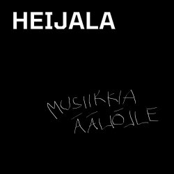 Heijala - Musiikkia Ääliöille (2007) [EP]