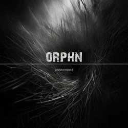 Orphn - Undetermined (2023) [EP]