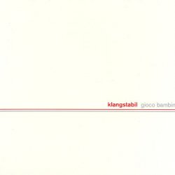 Klangstabil - Gioco Bambino (2000)