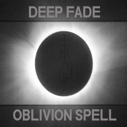 Deep Fade - Oblivion Spell (2025)