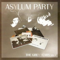 Asylum Party - The Grey Years Vol. 1 (2006) [2CD]
