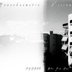 Monochromatic Visions - Change Who You Are (2025) [EP]
