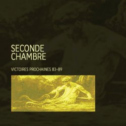 Seconde Chambre - Victoires Prochaines 83-89 (2008) [2CD]