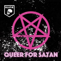 Klutæ - Queer For Satan (2020)