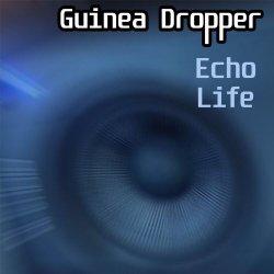 Guinea Dropper - Echo Life (2025)