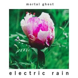 Mortal Ghost - Electric Rain (2019) [EP]