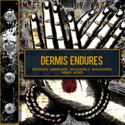Dermis Endures - Broken Mirrors, Heavenly Hammers: Demo 2025 (2025) [EP]