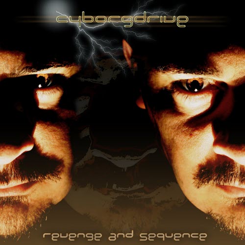 Cyborgdrive - Revenge And Sequence (2007)