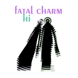 Fatal Charm - Hi (2025) [Reissue]